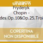 Fryderyk Chopin - Etudes.Op.10&Op.25.Trois Nouvelles Etudes cd