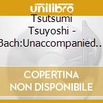 Tsutsumi Tsuyoshi - Bach:Unaccompanied Cello Suites (2 Cd) cd