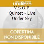 V.S.O.P. Quintet - Live Under Sky cd musicale