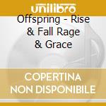 Offspring - Rise & Fall Rage & Grace