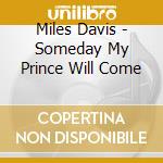 Miles Davis - Someday My Prince Will Come cd