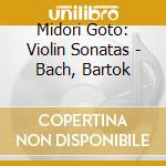 Midori Goto: Violin Sonatas - Bach, Bartok cd