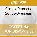 Climax-Dramatic Songs-Overseas cd
