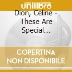 Dion, Celine - These Are Special Times-Legacy Edi * (2 Cd) cd