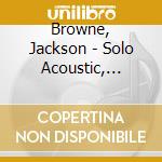 Browne, Jackson - Solo Acoustic, Vol.2 cd