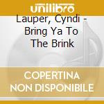 Lauper, Cyndi - Bring Ya To The Brink cd