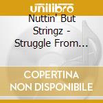 Nuttin' But Stringz - Struggle From The Subway To The Charts cd