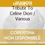 Tribute To Celine Dion / Various cd