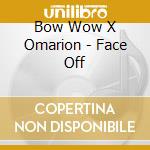 Bow Wow X Omarion - Face Off cd