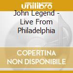 John Legend - Live From Philadelphia cd