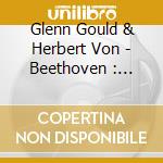 Glenn Gould & Herbert Von - Beethoven : Piano Concerto No.3 / Sibelius : Symphony cd