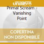 Primal Scream - Vanishing Point cd musicale di Primal Scream