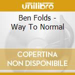 Ben Folds - Way To Normal cd