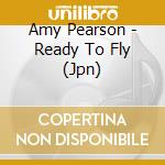 Amy Pearson - Ready To Fly (Jpn) cd