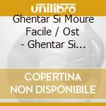 Ghentar Si Moure Facile / Ost - Ghentar Si Moure Facile / Ost cd