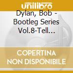 Dylan, Bob - Bootleg Series Vol.8-Tell Tale Signs (2 Cd) cd