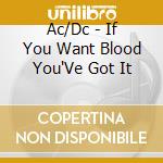 Ac/Dc - If You Want Blood You'Ve Got It cd
