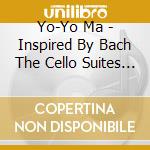 Yo-Yo Ma - Inspired By Bach The Cello Suites (2 Cd) cd