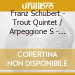 Franz Schubert - Trout Quintet / Arpeggione S - Yo-Yo Ma cd