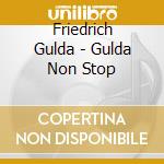 Friedrich Gulda - Gulda Non Stop cd musicale
