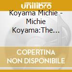 Koyama Michie - Michie Koyama:The Best Album cd musicale di Koyama Michie