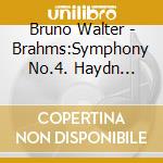 Bruno Walter - Brahms:Symphony No.4. Haydn Variations cd