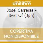 Jose' Carreras - Best Of (Jpn) cd musicale di Jose Carreras