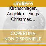 Kirchschlager, Angelika - Sings Christmas Carols cd