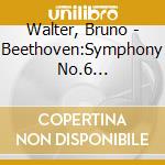 Walter, Bruno - Beethoven:Symphony No.6 'Pastorale' cd
