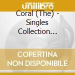 Coral (The) - Singles Collection (Jpn) cd musicale di Coral