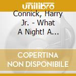 Connick, Harry Jr. - What A Night! A Christmas Album cd