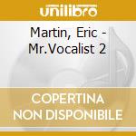 Martin, Eric - Mr.Vocalist 2 cd musicale di Martin, Eric