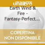 Earth Wind & Fire - Fantasy-Perfect Best (2 Cd) cd musicale di Earth Wind & Fire