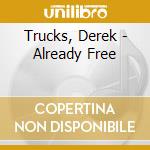 Trucks, Derek - Already Free cd