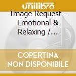 Image Request - Emotional & Relaxing / Various cd