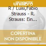 R / Luisi,Fabio Strauss - R. Strauss: Ein Alpen Sinfonie / Vier Letzte cd