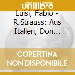 Luisi, Fabio - R.Strauss: Aus Italien, Don Juan & Don Quixote (2 Cd) cd
