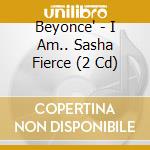 Beyonce' - I Am.. Sasha Fierce (2 Cd) cd musicale di Beyonce