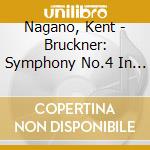 Nagano, Kent - Bruckner: Symphony No.4 In E-Flat Maor 'Romantic' cd