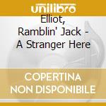 Elliot, Ramblin' Jack - A Stranger Here cd