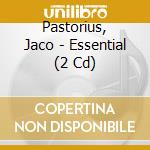 Pastorius, Jaco - Essential (2 Cd) cd