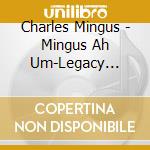 Charles Mingus - Mingus Ah Um-Legacy Edition cd