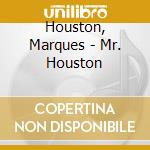 Houston, Marques - Mr. Houston cd