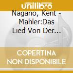 Nagano, Kent - Mahler:Das Lied Von Der Erde cd