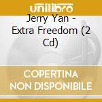 Jerry Yan - Extra Freedom (2 Cd) cd