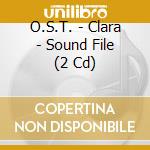 O.S.T. - Clara - Sound File (2 Cd) cd