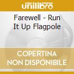 Farewell - Run It Up Flagpole cd
