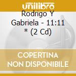 Rodrigo Y Gabriela - 11:11 * (2 Cd) cd