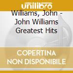 Williams, John - John Williams Greatest Hits cd musicale di Williams, John
