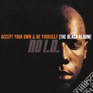 No I.D. - Accept Your Own & Be Yourself cd musicale di No I.D.